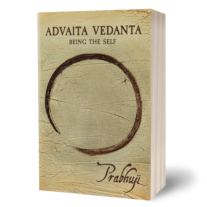 Advaita Vedanta - Being the self by Prabhuji (Paperback - English)