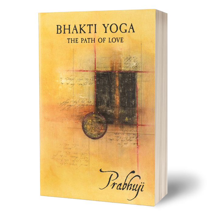 Bhakti yoga - the path of love by Prabhuji (Paperback- English)