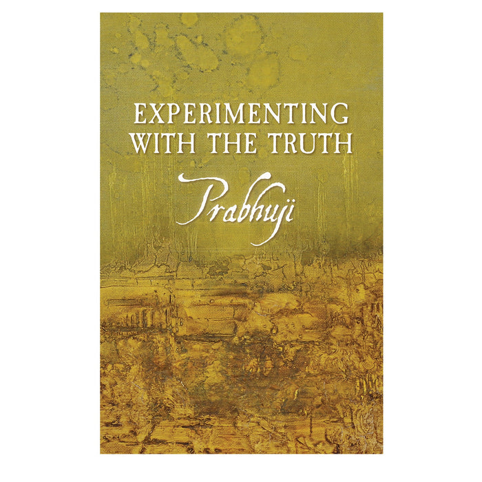 Experimenting with the Truth by Prabhuji (Hard cover - English)