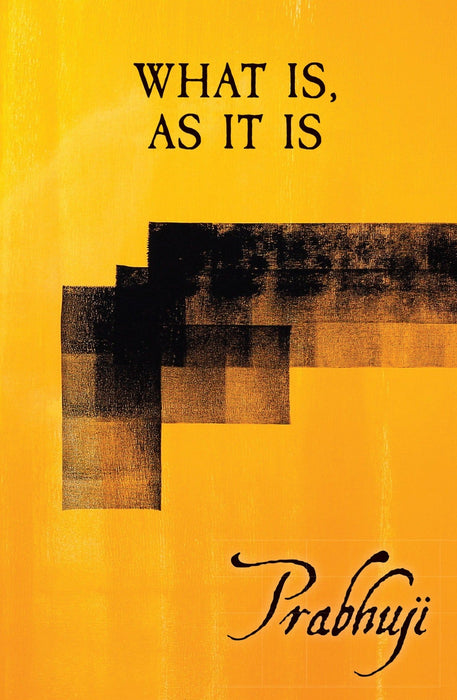 What is, as it is - Satsangs with Prabhuji (Hard cover - English)