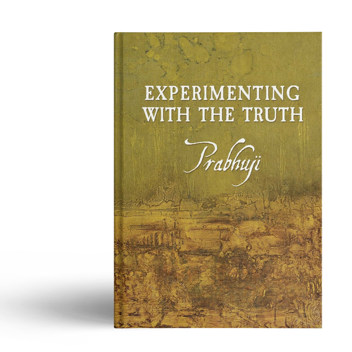 Experimenting with the Truth by Prabhuji (Hard cover - English)