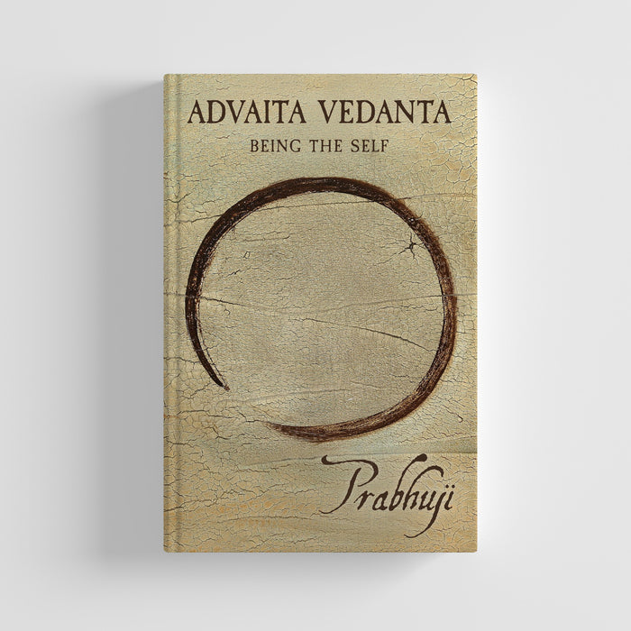 Advaita Vedanta - Being the self. by Prabhuji (Hard cover - English)