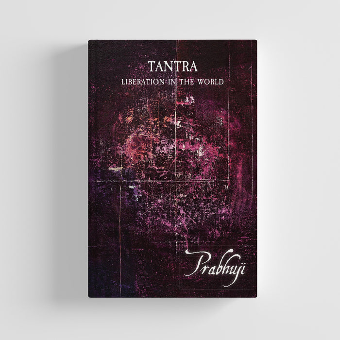 Tantra - Liberation in the world by Prabhuji (Hard cover - English)