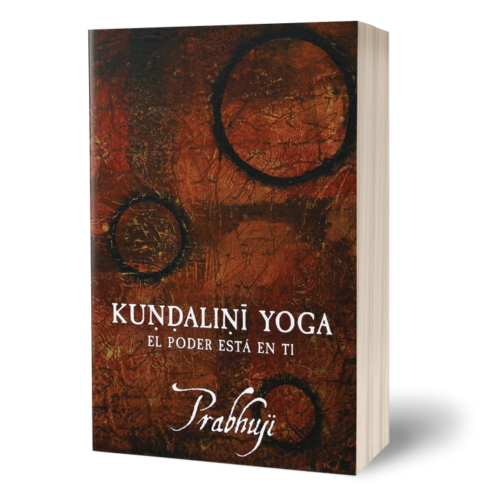 Kundalini yoga - el poder esta en ti by Prabhuji (Spanish)