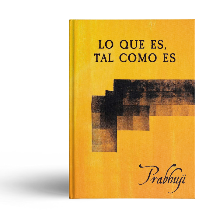 Lo que es, tal como es: Satsangs con Prabhuji (Hard cover - Spanish)