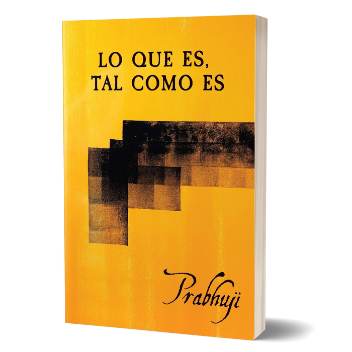 Lo que es, tal como es - Satsangas con Prabhuji (Paperback - Spanish)