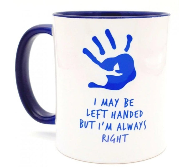 Barbara Shaw Coffee Mug - I May be left-handed but I Am Always Right - Culture Kraze Marketplace.com